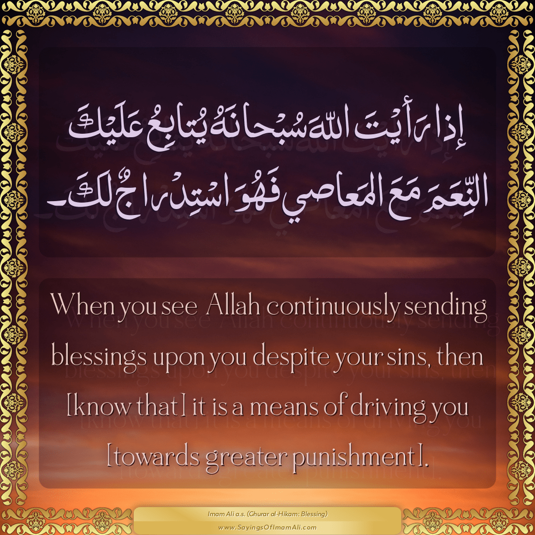 When you see Allah continuously sending blessings upon you despite your...